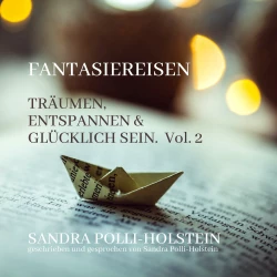 Cover - Sandra Polli Holstein - Fantasiereisen - Vol. 2 - Träumen, Entspannen & Glücklich Sein