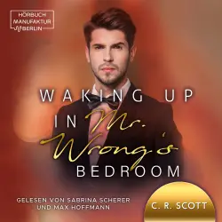 Cover - C. R. Scott - Waking up - Band 3 - Waking up in Mr. Wrong's Bedroom
