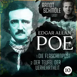 Cover - Edgar Allan Poe - Arndt Schmöle liest Edgar Allan Poe - Band 10 - Die Flaschenpost / Der Teufel der Verkehrtheit