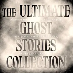 Cover - Edgar Allan Poe - The Ultimate Ghost Stories Collection: Novels and Stories from Edgar Allan Poe, M.R. James, Charles Dickens, Henry James, and more - The Fall of the House of Usher / The Call of Ct ...