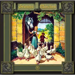 Cover - Grimms Märchen - Folge 9 - Die Gänsemagd / Der süße Brei / Sechse kommen durch die ganze Welt