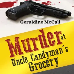 Cover - Geraldine McCall - Murder at Uncle Candyman's Grocery