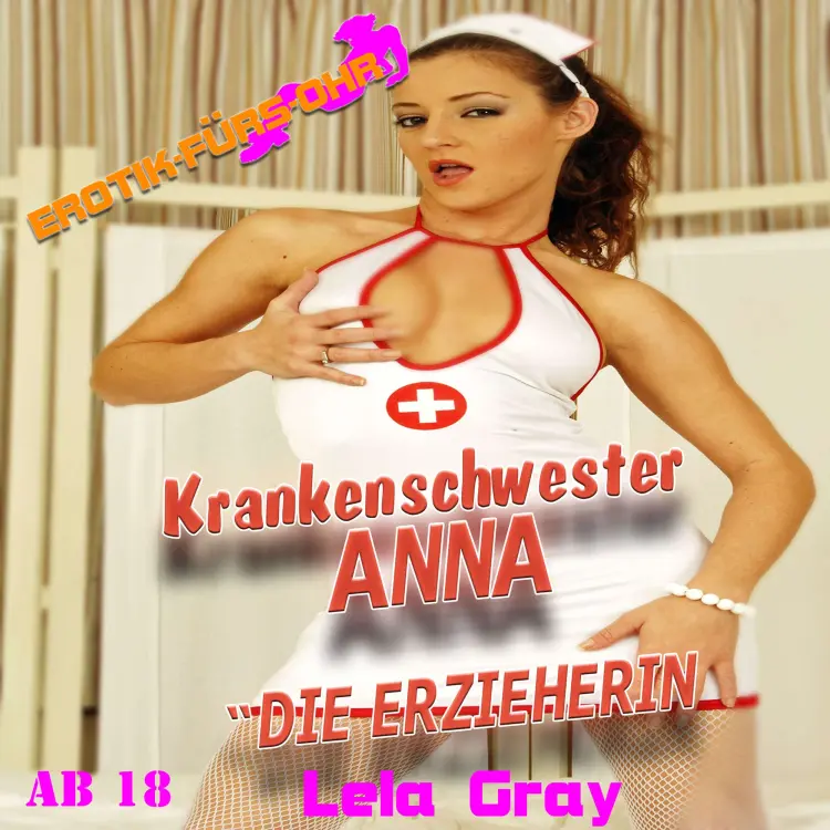 Cover von Erotik für's Ohr - Krankenschwester Anna - Die Erzieherin