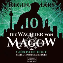 Cover - Regina Mars - Die Wächter von Magow - Band 10 - Grün ist die Hölle