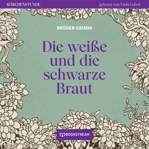 Cover von Brüder Grimm - Märchenstunde - Folge 153 - Die weiße und die schwarze Braut