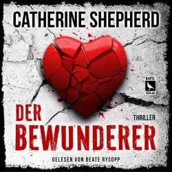 Cover - Catherine Shepherd - Der Bewunderer: Thriller
