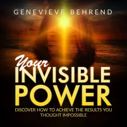 Cover - Genevieve Behrend - Your Invisible Power and How to Use It