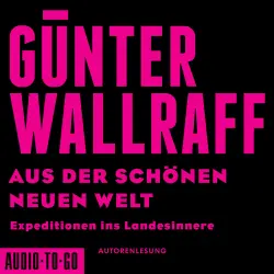 Cover - Günter Wallraff - Aus der schönen neuen Welt - Expeditionen ins Landesinnere