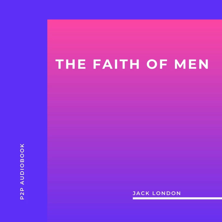 Cover von Jack London - The Faith of Men