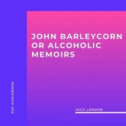 Cover - Jack London - John Barleycorn or Alcoholic Memoirs