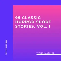 Cover - H.P. Lovecraft - 99 Classic Horror Short Stories, Vol. 1 - Works by Edgar Allan Poe, H.P. Lovecraft, Arthur Conan Doyle and many more!