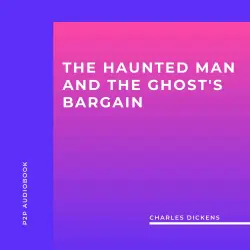 Cover - Charles Dickens - The Haunted Man and the Ghost's Bargain