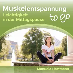 Cover - Manuela Hartmann - Muskelentspannung to go - Leichtigkeit in der Mittagspause