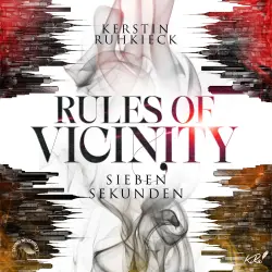 Cover - Kerstin Ruhkieck - Rules of Vicinity - Band 1 - Sieben Sekunden