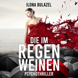Cover - Ilona Bulazel - Die im Regen weinen