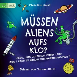 Cover - Christian Holst - Müssen Aliens aufs Klo? - Alles, was du schon immer über das Leben im Universum wissen wolltest