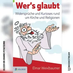 Cover - Elmar Weixlbaumer - Wer's glaubt - Widersprüche und Kurioses rund um Kirche und Religionen