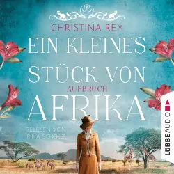 Cover - Christina Rey - Das endlose Land - Teil 1 - Ein kleines Stück von Afrika - Aufbruch