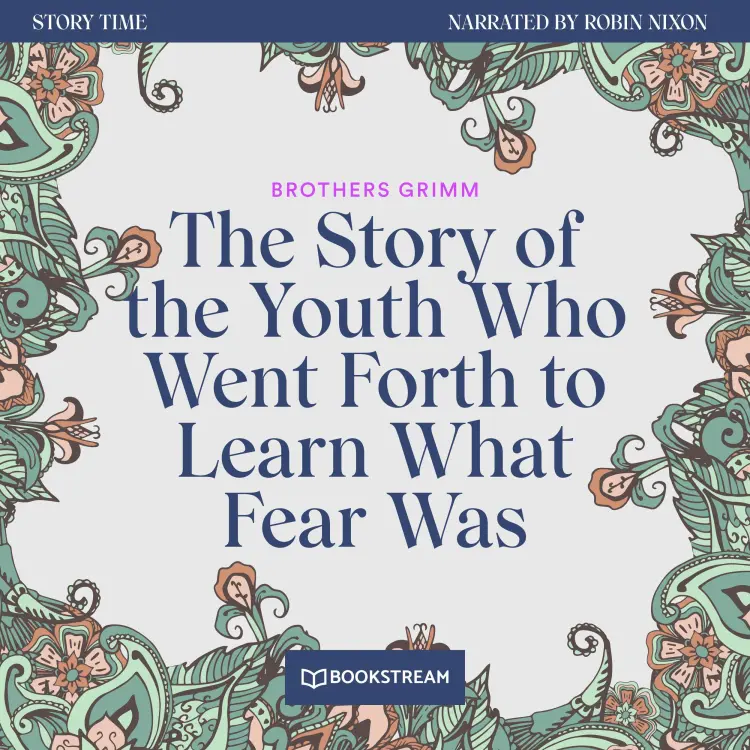 Cover von Brothers Grimm - Story Time - Episode 49 - The Story of the Youth Who Went Forth to Learn What Fear Was