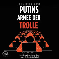 Cover - Jessikka Aro - Putins Armee der Trolle - Der Informationskrieg des Kreml gegen die demokratische Welt
