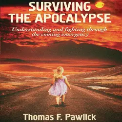 Cover - Thomas F. Pawlick - MiroLand - Book 27 - Surviving The Apocalypse - Understanding and Fighting Through the Coming Emergency