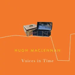Cover - Hugh MacLennan - Voices in Time