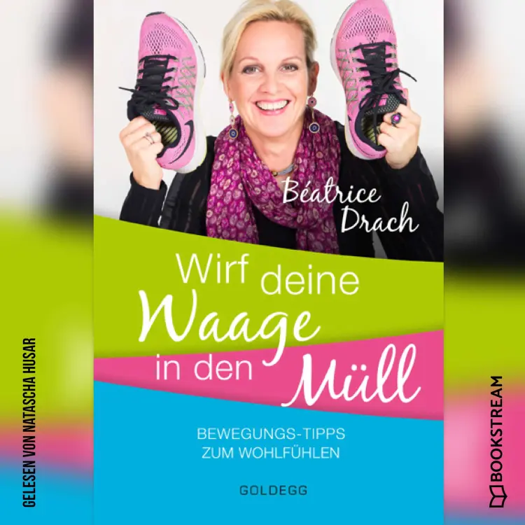 Cover von Béatrice Drach - Wirf deine Waage in den Müll - Bewegungs-Tipps zum Wohlfühlen