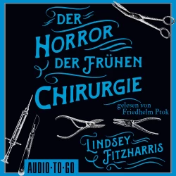 Cover - Lindsey Fitzharris - Der Horror der frühen Chirurgie
