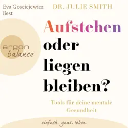 Cover - Dr. Julie Smith - Aufstehen oder liegenbleiben? - Tools für deine mentale Gesundheit