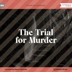 Cover - Charles Dickens - The Trial for Murder