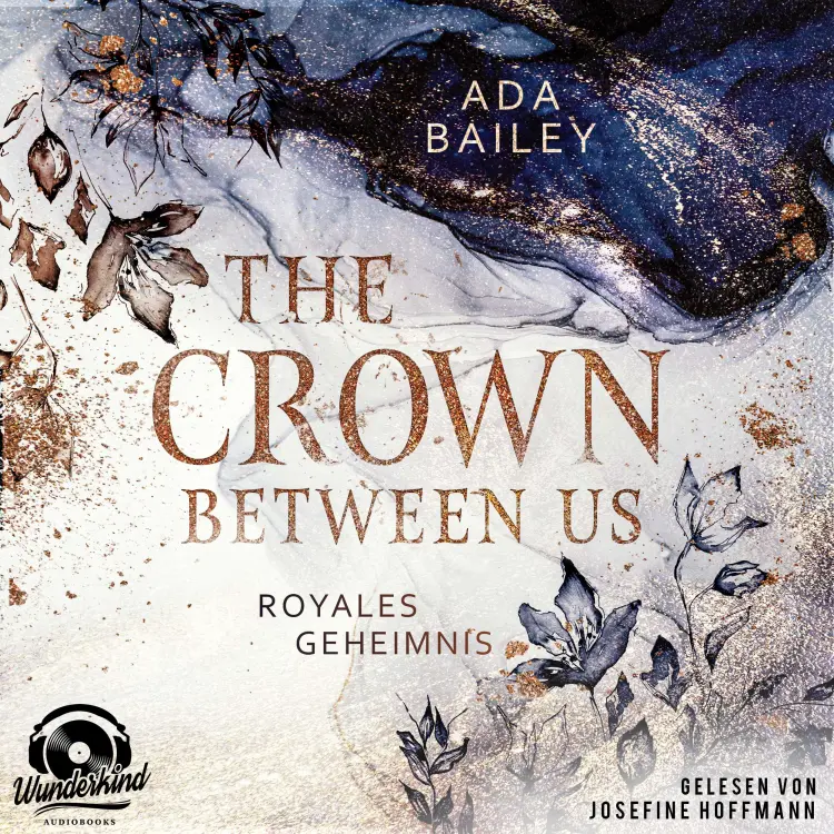 Cover von Ada Bailey - The Crown Between Us - Band 1 - Royales Geheimnis