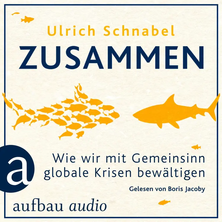 Cover von Ulrich Schnabel - Zusammen - Wie wir mit Gemeinsinn globale Krisen bewältigen