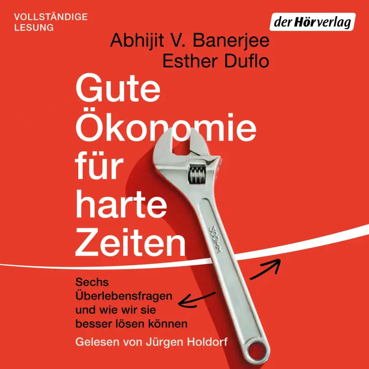 Cover von Esther Duflo - Gute Ökonomie für harte Zeiten - Sechs Überlebensfragen und wie wir sie besser lösen können