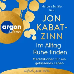 Cover - Jon Kabat-Zinn - Im Alltag Ruhe finden - Meditationen für ein gelassenes Leben: Eine kompakte Einführung in die Meditation mit vielen Übungen