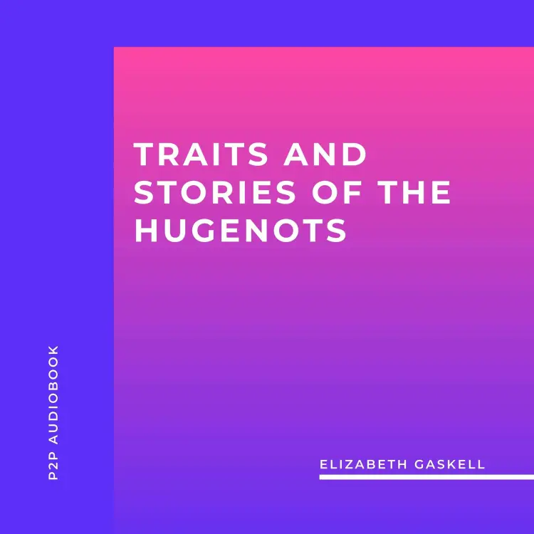 Cover von Elizabeth Gaskell - Traits and Stories of the Hugenots