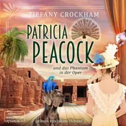 Cover - Tiffany Crockham - Patricia Peacock Reihe - Band 4 - Patricia Peacock und das Phantom in der Oper