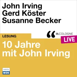 Cover - John Irving - 10 Jahre lit.COLOGNE mit John Irving - lit.COLOGNE live