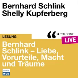 Cover - Bernhard Schlink - Bernhard Schlink - Liebe, Vorurteile, Macht und Träume - lit.COLOGNE live