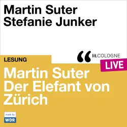 Cover - Martin Suter - Martin Suter - Der Elefant von Zürich - lit.COLOGNE live