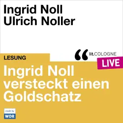 Cover - Ingrid Noll - Ingrid Noll versteckt einen Goldschatz - lit.COLOGNE live