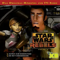 Cover - Star Wars Rebels Hörspiel - Folge 6 - Aufruf zum Widerstand / Die Rettungsmission