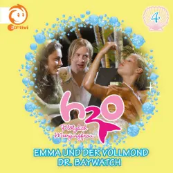 Cover - H2O - Plötzlich Meerjungfrau! - 04: Emma und der Vollmond / Dr. Baywatch