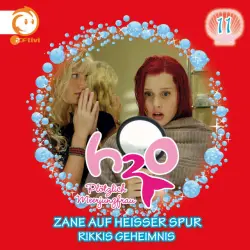 Cover - H2O - Plötzlich Meerjungfrau! - 11: Zane auf heißer Spur / Rikkis Geheimnis