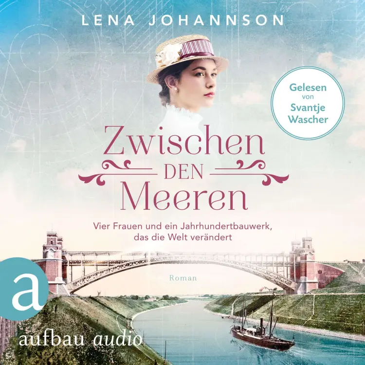 Cover von Lena Johannson - Nord-Ostsee-Saga - Band 1 - Zwischen den Meeren - Vier Frauen und ein Jahrhundertbauwerk, das die Welt verändert