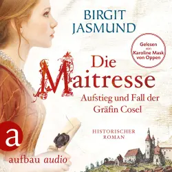 Cover - Birgit Jasmund - Die Maitresse - Aufstieg und Fall der Gräfin Cosel