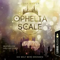 Cover - Lena Kiefer - Ophelia Scale - Teil 1 - Die Welt wird brennen