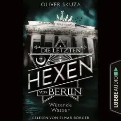 Cover - Oliver Skuza - Die letzten Hexen von Berlin - Folge 1 - Wütende Wasser
