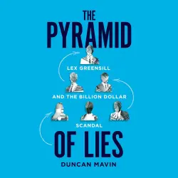 Cover - Duncan Mavin - The Pyramid of Lies - Lex Greensill and the Billion Dollar Scandal