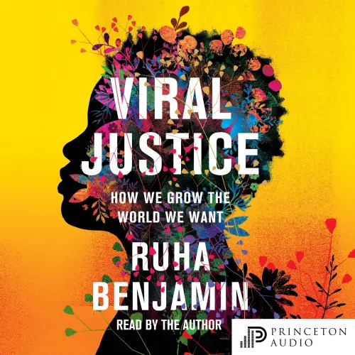 Cover von Ruha Benjamin - Viral Justice - How We Grow the World We Want