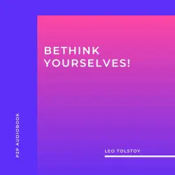 Cover - Leo Tolstoy - Bethink Yourselves!